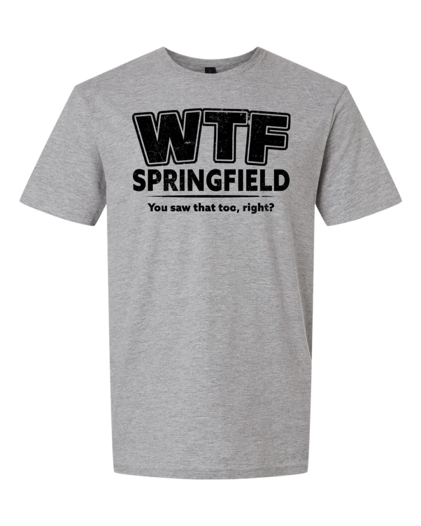 wtf-springfield-you-saw-that-too-t-shirt